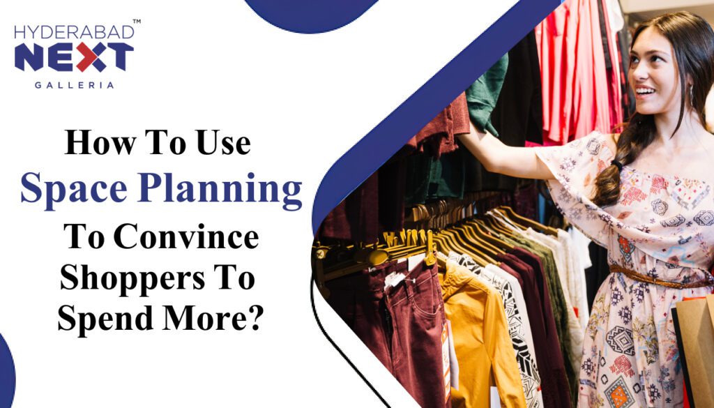 How To Use Space Planning To Convince Shoppers To Spend More