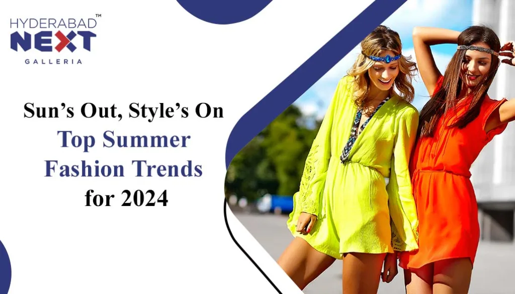 Sun’s Out, Style’s On Top Summer Fashion Trends for 2024